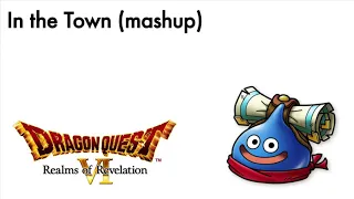 Dragon Quest VI: In the Town (mashup)