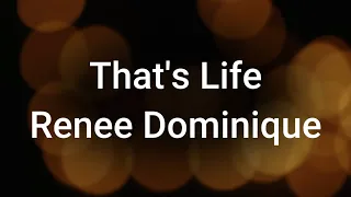 Renee Dominique - That's Life Lyrics