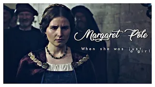 When she was just a girl [Margaret Pole]