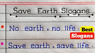 Slogans On Save Earth In English || Save Earth Slogans In English Writing ||