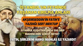 İstanbul'un Fethinde Yaşanan Kırılma Anları… Akşemseddin'in Fatih'e Yazdığı Sert Mektup…