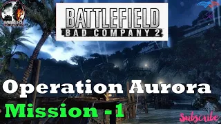 Battlefield : Bad Company 2 ꠱ Mission 1 - Operation Aurora : Singleplayer Walkthrough