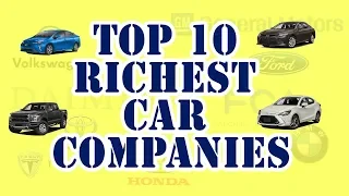 Top 10 Richest Car Companies in the world: updated till 2021