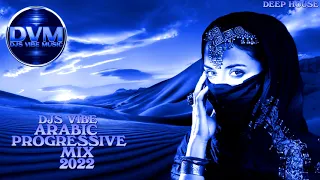 Djs Vibe - Arabic Progressive Mix 2022 (Deep House)