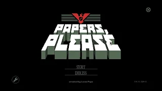 Papers, please! Just For Fun Gameplay!