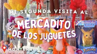 Visita de revancha en el Mercadito de la Y Griega, el más grande de juguetes de Monterrey