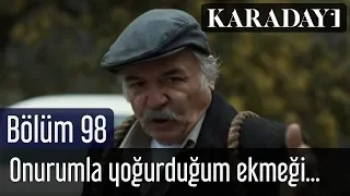 Karadayı 98.Bölüm | Nazif:''Onurumla yoğurduğum ekmeği alırım soframızda getiririm''