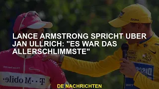 Lance Armstrong spricht über Jan Ullrich: "Es war das Schlimmste."