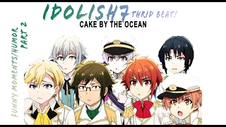 Idolish7 Third Beat! • Humor/Funny Moments (AMV) - Cake by the Oceanᴴᴰ