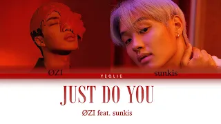 ØZI - JUST DO YOU feat. sunkis LYRICS ENG VER. (CHI/ENG)