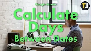 Google Sheets Tips: How to Calculate Days Between Dates!