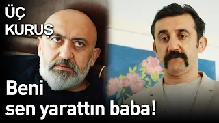 Üç Kuruş 24. Bölüm - Beni Sen Yarattın Baba!