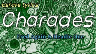 Charades (lyrics) Fred Again & Headie One