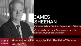 James Sheehan, How and Why Democracies Fail: The Fall of Weimar Germany