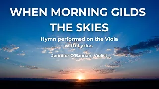 When Morning Gilds the Skies | Hymn performed on the viola, with Lyrics | Jennifer O'Bannan, violist