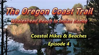 The Oregon Coast Trail - Whaleshead Beach to Indian Sands T.H.