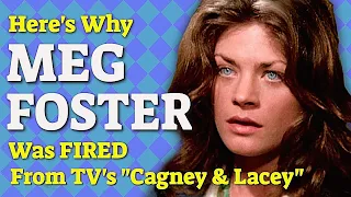 Here's Why MEG FOSTER Was Fired From TV's "Cagney & Lacey"