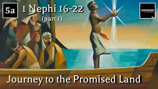 Come Follow Me - 1 Nephi 16-22 (part 1): Journey to the Promised Land