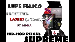 Lupe Fiasco - Beautiful Lasers (2 Ways) Ft. MDMA