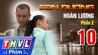 THVL | Con đường hoàn lương - Phần 2 - Tập 10