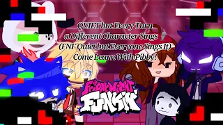 FNF Mod Characters Reacts QUIET but Every Turn a Different Character Sings / Come Learn With Pibby!