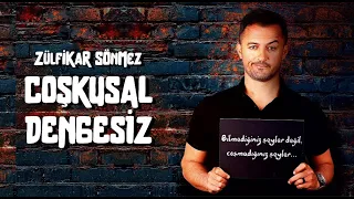 Zülfikar Sönmez - Coşkusal Dengesiz | Tek Kişilik Komedi Gösterisi