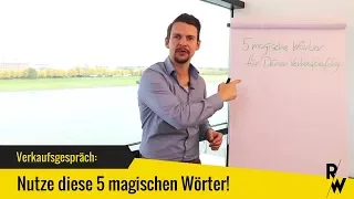 Nutze diese 5 magischen Wörter im Verkaufsgespräch!