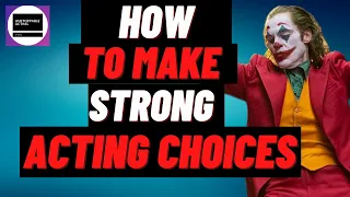 How to make Strong Choices as an Actor