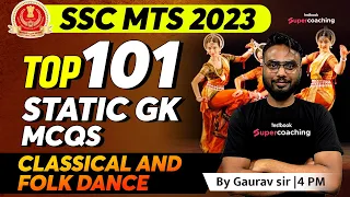 SSC MTS 2023 | SSC MTS Static GK | Top 101 Important Classical & Folk Dance Questions| By Gaurav Sir