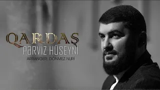 Perviz Huseyni-Elnur (QARDAŞ)(Yeni Albom 2023)