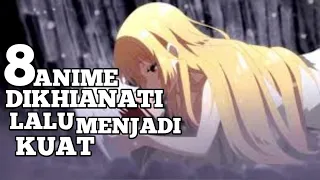 8 Anime dengan karakter utama dikhianati lalu menjadi kuat #Anime #rekomendasi #RapHtaliaChan #WIBU