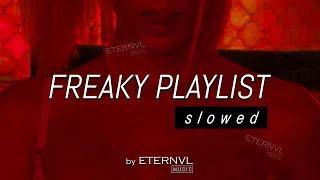 Freaky Playlist ~ 𝘴 𝘭 𝘰 𝘸 𝘦 𝘥