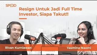 Resign Untuk Jadi Full Time Investor, Siapa Takut! (feat. Rivan Kurniawan) | SPOD
