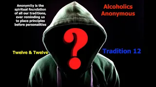 AA - Tradition 12 - Twelve Steps & Twelve Traditions - Alcoholics Anonymous - Read Along – 12 & 12