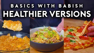 Healthier Versions of Unhealthy Foods | Basics with Babish