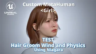 Custom MetaHuman / Girl - TEST Hair Groom Wind and Physics Using Niagara