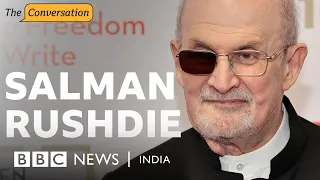 'It's the books that matter, not the knives': Salman Rushdie | The Conversation | BBC News India