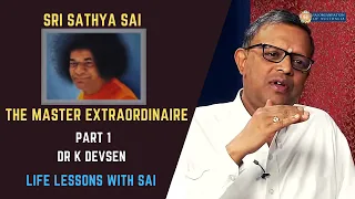 Sri Sathya Sai - The Master Extraordinaire, Part 1 | Dr K Devsen | #Satsang