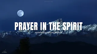 PRAYER IN THE SPIRIT // INSTRUMENTAL SOAKING WORSHIP // SOAKING WORSHIP MUSIC