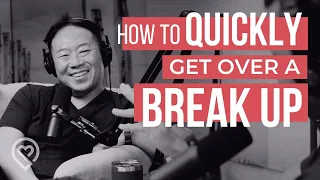 How to QUICKLY Get Over a Breakup - TWR Podcast #67