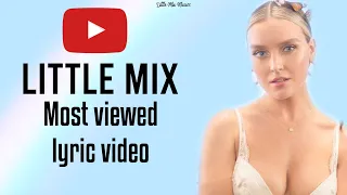 LITTLE MIX'S MOST VIEWED LYRIC VIDEOS