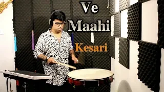 Ve Maahi - Kesari - Octapad & Duff -  Janny Dholi