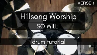 Hillsong Worship - So Will I (Drum Tutorial)