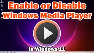 How To Enable or Disable Windows Media Player in Windows 11 Pc or Laptop