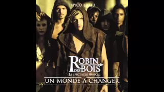 Robin des Bois - Un monde à changer (interprété par Nyco Lilliu)