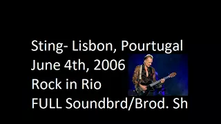 Sting- Lisbon, Portugal 6-04-2006 "Rock in Rio) FULL Soundboard Show