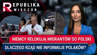 Niemcy relokują migrantów do Polski | Republika Wieczór | Paulina Bilińska | 05.06.2024