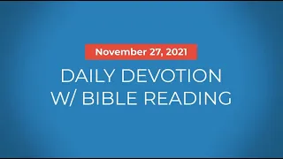 Daily Devotional | November 27, 2021 | Prayer | Bible Reading