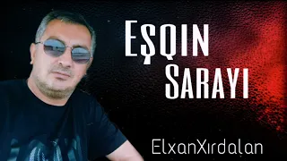 Elxan Xırdalanlı - Eşqin sarayı