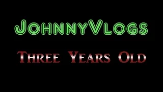 JohnnyVlogs: Three Years Old